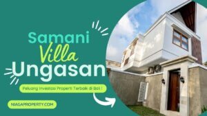 Samani Villa Ungasan Investasi Properti Eksklusif di Ungasan dan Jimbaran Kuta Selatan Bali